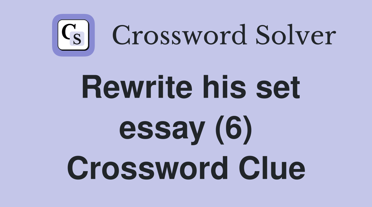 rewrite this set essay crossword clue